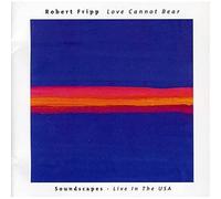 Robert Fripp - Love Cannot Bear