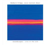 ROBERT FRIPP - LOVE CANNOT BEAR NEW CD