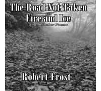 Robert Frost The Road Not Taken with Fire & Ice & 96 other Poems: A Robert Frost Multicolor