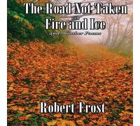 Robert Frost The Road Not Taken with Fire & Ice & 96 other Poems: A Robert Frost Multicolor
