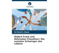 Robert Frost und Bahinabai Chaudhari: Die sozialen Schwinger des Lebens