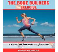 Robert Galbraith THE BONE BUILDERS EXERCISE: Exercise for strong bones Paperback Book Robert Galbraith Multicolor
