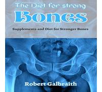Robert Galbraith THE DIET FOR STRONG BONES: Supplements & Diet for Stronger Bones Robert Galbraith Multicolor