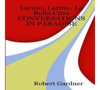 Robert Gardner Larino, Larino, La Bella Città CONVERSATIONS IN PARADISE Robert Gardner Multicolor