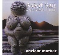 Robert Gass and on Wings of Song - Ancient Mother