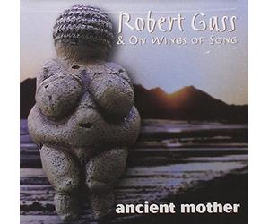 Robert Gass and on Wings of Song - Ancient Mother