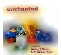 Robert Gass and on Wings of Song - Enchanted