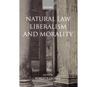 Robert George Natural Law, Liberalism, and Morality (Paperback)
