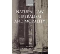 Robert George Natural Law, Liberalism, and Morality (Paperback)