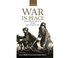 Robert Gerwarth War in Peace (Hardback) Greater War