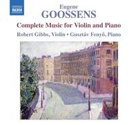Robert Gibbs & Gustav Fenyo – Goossens: Complete Music Violin/Piano