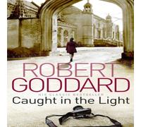 Robert Goddard Caught In The Light Paperback Book Robert Goddard Multicolor
