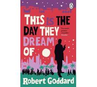 Robert Goddard This is the Day They Dream Of Paperback Book Robert Goddard Multicolor