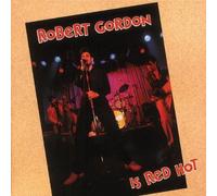 Robert Gordon Is Red Hot: An Anthology by Robert Gordon (1994-05-03)