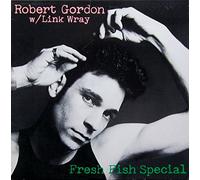 ROBERT GORDON & LINK WRAY - fresh fish special LP [VINYL]