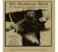 Robert Gordon The Bushman Myth: The Making Of A Namibian Underclass Paperback Book Robert Gordon Multicolor