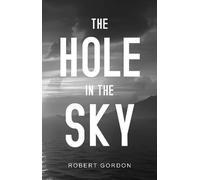 Robert Gordon The Hole in The Sky Paperback Book Robert Gordon Multicolor