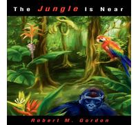 Robert Gordon The Jungle Is Near Paperback Book Robert Gordon Multicolor