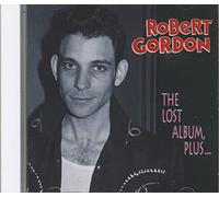 Robert Gordon - The Lost Album, Plus...(CD)