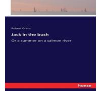 Robert Grant Jack in the bush :Or a summer on a salmon river Paperback Book Robert Grant Multicolor