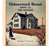 Robert Grant Unleavened Bread Book III The Success Paperback Robert Grant Multicolor
