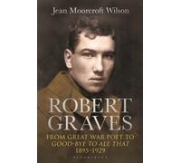 Robert Graves : From Great War Poet to Good-bye to All That (1895-1929)