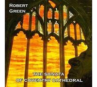 ROBERT GREEN - SONATA OF COVENTRY CATHEDRAL