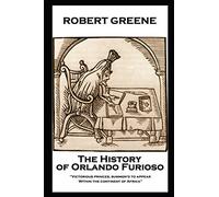 Robert Greene - The History of Orlando Furioso: 'Victorious princes, summon'd to appear, Within the continent of Africa''
