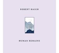 ROBERT HAIGH - HUMAN REMAINS [VINYL]