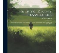 Robert Hall Help to Zion's Travellers: Being an Attempt to Remove Various Robert Hall Multicolor