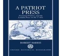 Robert Harris A Patriot Press: National Politics & the London Press in the Robert Harris Multicolor