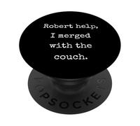 Robert Help I Merged With The Couch - Funny Marcus VR Chat PopSockets Adhesive PopGrip