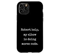 Robert Help My Elbow Is Doing Morse Code Funny Marcus Meme Case for iPhone 11 Pro