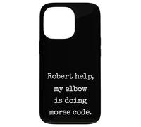 Robert Help My Elbow Is Doing Morse Code Funny Marcus Meme Case for iPhone 13 Pro