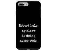 Robert Help My Elbow Is Doing Morse Code Funny Marcus Meme Case for iPhone 7 Plus/8 Plus