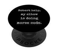 Robert Help My Elbow Is Doing Morse Code - Funny Marcus VR PopSockets Adhesive PopGrip