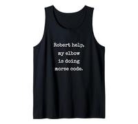 Robert Help My Elbow Is Doing Morse Code - Funny Marcus VR Tank Top