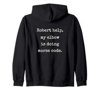 Robert Help My Elbow Is Doing Morse Code - Funny Marcus VR Zip Hoodie