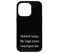 Robert Help My Legs Have Betrayed Me Funny Marcus Meme Case for iPhone 13 Pro