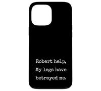 Robert Help My Legs Have Betrayed Me Funny Marcus Meme Case for iPhone 13 Pro Max