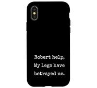 Robert Help My Legs Have Betrayed Me Funny Marcus Meme Case for iPhone X/XS