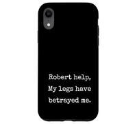 Robert Help My Legs Have Betrayed Me Funny Marcus Meme Case for iPhone XR