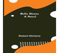Robert Hichens Bella Donna: A Novel Paperback Book Robert Hichens Multicolor