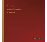 Robert Hichens In the Wilderness:in large print Paperback Book in White Robert Hichens White