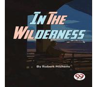 Robert Hichens In The Wilderness Paperback Book Robert Hichens Multicolor