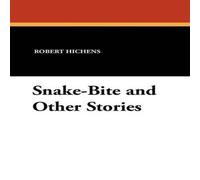 Robert Hichens Snake-Bite & Other Stories Paperback Book Robert Hichens Multicolor