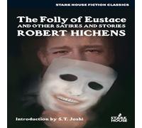 Robert Hichens The Folly of Eustace & Other Satires & Stories Paperback Book Robert Hichens Multicolor
