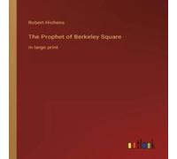 Robert Hichens The Prophet of Berkeley Square:in large print Paperback Book Robert Hichens Multicolor