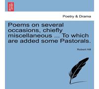 Robert Hill Poems on several occasions, chiefly miscellaneous ... To which are Robert Hill Multicolor