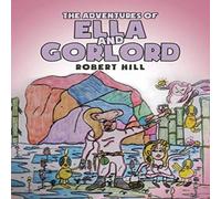 Robert Hill The Adventures of Ella & Gorlord Paperback Book Robert Hill Multicolor